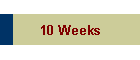 10 Weeks