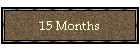 15 Months
