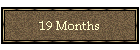 19 Months