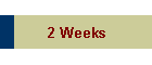 2 Weeks