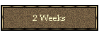 2 Weeks