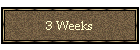 3 Weeks