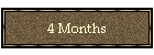 4 Months